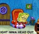 ight_imma_head_out