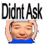didnt_ask didnt_ask