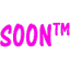 :SoonTM: