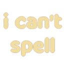 i_cant_spell i_cant_spell