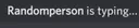 randomperson_is_typing