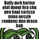 Bullyqwbkarmaolafdonutfirachugen