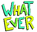 whatever whatever