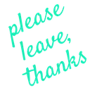 pleaseleavethanks