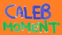 Calebmoment
