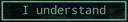 I_understand