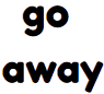 go_away
