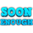 soonenough