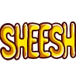 SHEESH
