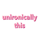 thisunironically