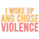 IChoseViolence