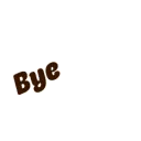 Bye
