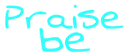 praisebe