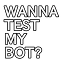 wannatestmybot wannatestmybot