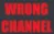WrongChannel