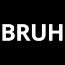 BRUH