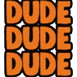 dudedude