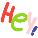 hey