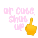 urcuteshutup2
