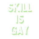 skillisgay