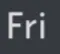 Fri