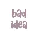 bad_idea