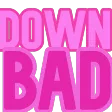 DOWNBAD