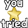 you_tried