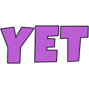 _yet _yet