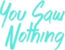 yousawnothing