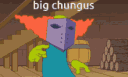 BIGCHUNGUS