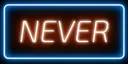 NEVER
