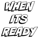 whenitsready