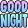 Goodnight