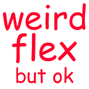 Weirdflexbutok