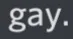gay