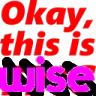okaythisiswise