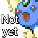 not_yet
