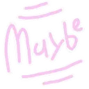 maybe