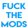 1fuck_the_mods