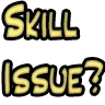 SkillIssue