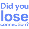 didyouloseconnection