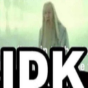 IDK