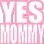 d_yesmommy