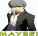 Maybe