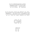 WorkingOnIt