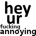 TZG_HeyUrFuckingAnnoying