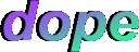 dope