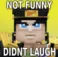 NotFunnyDidntLaugh