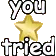 you_tried